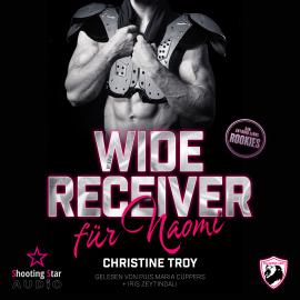 Hörbuch Ein Wide Receiver für Naomi - San Antonio Lions Rookies, Band 2 (ungekürzt)  - Autor Christine Troy   - gelesen von Schauspielergruppe