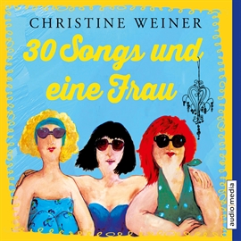Hörbuch 30 Songs und eine Frau  - Autor Christine Weiner   - gelesen von Marina Köhler