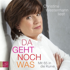 Hörbuch Da geht noch was - Mit 65 in die Kurve  - Autor Christine Westermann   - gelesen von Christine Westermann