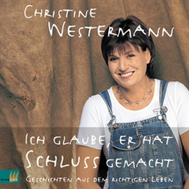 Hörbuch Ich glaube, er hat Schluss gemacht  - Autor Christine Westermann   - gelesen von Christine Westermann