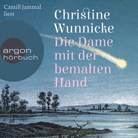 Hörbuch Die Dame mit der bemalten Hand  - Autor Christine Wunnicke   - gelesen von Camill Jammal