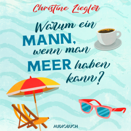 Hörbuch Warum ein Mann, wenn man Meer haben kann?  - Autor Christine Ziegler   - gelesen von Nina-Carissima Schönrock
