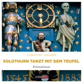 Hörbuch Solothurn tanzt mit dem Teufel  - Autor Christof Gasser   - gelesen von Peter Bieringer
