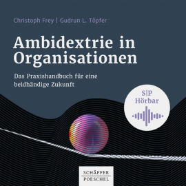 Hörbuch Ambidextrie in Organisationen  - Autor Christoph Frey   - gelesen von Schauspielergruppe