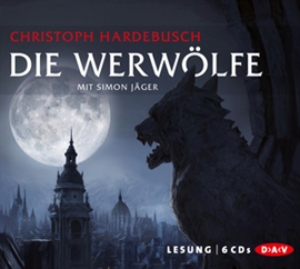 Hörbuch Die Werwölfe  - Autor Christoph Hardebusch   - gelesen von Simon Jäger