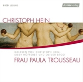 Hörbuch Frau Paula Trousseau  - Autor Christoph Hein   - gelesen von Schauspielergruppe