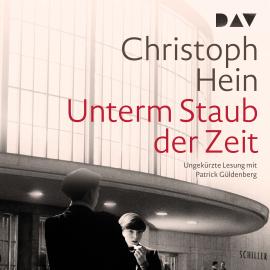 Hörbuch Unterm Staub der Zeit (Ungekürzt)  - Autor Christoph Hein   - gelesen von Patrick Güldenberg