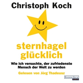 Hörbuch Sternhagelglücklich  - Autor Christoph Koch   - gelesen von Jörg Thadeusz