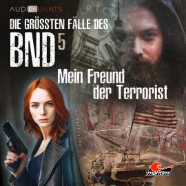 Hörbuch Die größten Fälle des BND, Folge 5: Mein Freund der Terrorist  - Autor Christoph Lehmann, Lars H. Jung   - gelesen von Schauspielergruppe