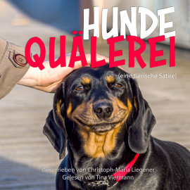 Hörbuch Hundequälerei  - Autor Christoph-Maria Liegener   - gelesen von Tina Viermann