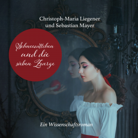 Hörbuch Schneewittchen und die sieben Zwerge  - Autor Christoph-Maria Liegener   - gelesen von Sebastian Mayer