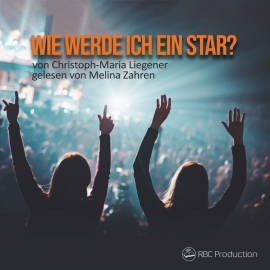 Hörbuch Wie werde ich ein Star?  - Autor Christoph-Maria Liegener   - gelesen von Melina Zahren
