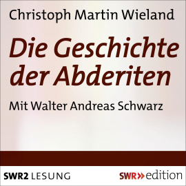 Hörbuch Die Geschichte der Abderiten  - Autor Christoph Martin Wieland   - gelesen von Walter Andreas Schwarz