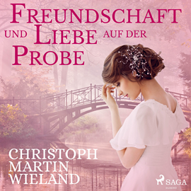 Hörbuch Freundschaft und Liebe auf der Probe  - Autor Christoph Martin Wieland.   - gelesen von Anja Bilabel