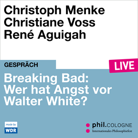 Hörbuch Breaking Bad: Wer hat Angst vor Walter White? - phil.COLOGNE live (ungekürzt)  - Autor Christoph Menke, Christiane Voss   - gelesen von Schauspielergruppe