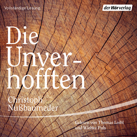 Hörbuch Die Unverhofften  - Autor Christoph Nußbaumeder   - gelesen von Schauspielergruppe