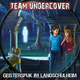 Hörbuch Geisterspuk im Landschulheim (Team Undercover 12)  - Autor Christoph Piasecki;Markus Topf;Tatjana Auster   - gelesen von Diverse
