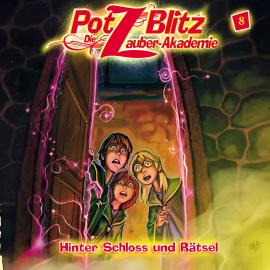 Hörbuch Potz Blitz - Die Zauber-Akademie, Folge 8: Hinter Schloss und Rätsel  - Autor Christoph Piasecki, Tatjana Auster   - gelesen von Schauspielergruppe
