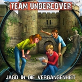 Jagd in die Vergangenheit (Team Undercover 8)