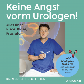 Hörbuch Keine Angst vorm Urologen!  - Autor Christoph Pies   - gelesen von Monty Arnold