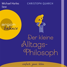 Hörbuch Der kleine Alltagsphilosoph  - Autor Christoph Quarch   - gelesen von Michael Harles