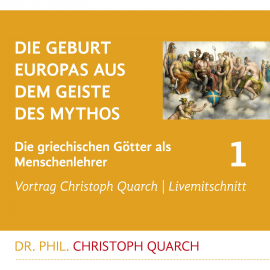 Hörbuch Die Geburt Europas aus dem Geiste des Mythos  - Autor Christoph Quarch   - gelesen von Christoph Quarch