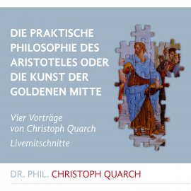 Hörbuch Die praktische Philosophie des Aristoteles  - Autor Christoph Quarch   - gelesen von Christoph Quarch