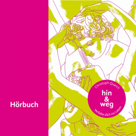 Hörbuch Hin & weg  - Autor Christoph Quarch   - gelesen von Christoph Quarch