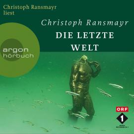 Hörbuch Die letzte Welt (Ungekürzte Autorenlesung)  - Autor Christoph Ransmayr   - gelesen von Christoph Ransmayr