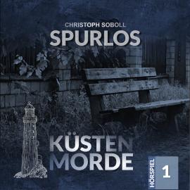 Hörbuch Küstenmorde, Folge 1: Spurlos  - Autor Christoph Soboll   - gelesen von Schauspielergruppe