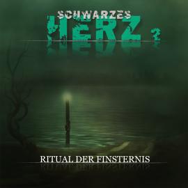 Hörbuch Schwarzes Herz, Folge 2: Ritual der Finsternis  - Autor Christoph Soboll   - gelesen von Schauspielergruppe