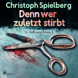 Hörbuch Denn wer zuletzt stirbt - Dr. Hoffmann Krimis 2 (Ungekürzt)  - Autor Christoph Spielberg   - gelesen von Peter Tabatt