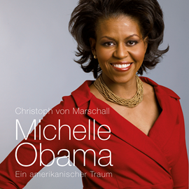 Hörbuch Michelle Obama: Ein amerikanischer Traum  - Autor Christoph von Marschall   - gelesen von Andreas Herrler