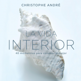 Hörbuch La vida interior  - Autor Christophe André   - gelesen von Miguel Coll