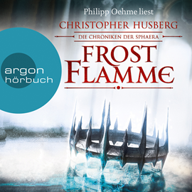 Hörbuch Frostflamme - Die Chroniken der Sphaera  - Autor Christopher B. Husberg   - gelesen von Philipp Oehme