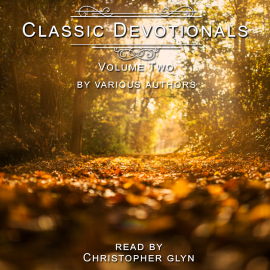 Hörbuch Classic Devotionals Volume Two by Various Authors  - Autor Christopher Glyn   - gelesen von Christopher Glyn