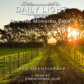 Hörbuch Daily Light for the Morning Path 365 Devotionals  - Autor Christopher Glyn   - gelesen von Christopher Glyn