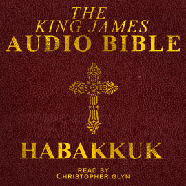 Hörbuch The King James Audio Bible - Habakkuk  - Autor Christopher Glyn   - gelesen von Christopher Glyn