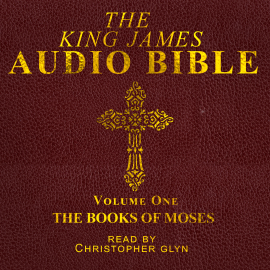Hörbuch The King James Audio Bible Volume One The Books Of Moses  - Autor Christopher Glyn   - gelesen von Christopher Glyn
