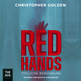 Hörbuch Red Hands - Tödliche Berührung  - Autor Christopher Golden   - gelesen von Martha Kindermann