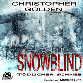 Hörbuch Snowblind: Tödlicher Schnee  - Autor Christopher Golden   - gelesen von Matthias Lühn