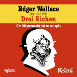 Hörbuch Edgar Wallace und der Fall Drei Eichen  - Autor Christopher Knock   - gelesen von Schauspielergruppe