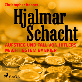 Hörbuch Hjalmar Schacht - Aufstieg und Fall von Hitlers mächtigstem Bankier  - Autor Christopher Kopper   - gelesen von Martin Molitor