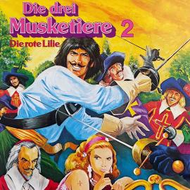 Hörbuch Alexandre Dumas, Die drei Musketiere, Folge 2: Die rote Lilie  - Autor Christopher Lukas, Alexandre Dumas   - gelesen von Schauspielergruppe