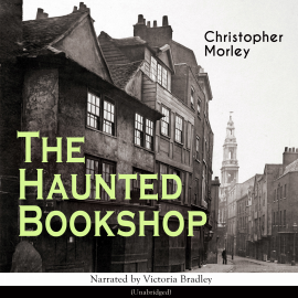 Hörbuch The Haunted Bookshop  - Autor Christopher Morley   - gelesen von Victoria Bradley