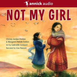 Hörbuch Not My Girl (Unabridged)  - Autor Christy Jordan-Fenton, Margaret-Olemaun Pokiak-Fenton   - gelesen von Lisa Nasson