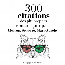 Hörbuch 300 citations des philosophes romains antiques  - Autor Cicéron   - gelesen von Schauspielergruppe