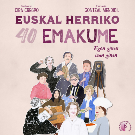 Hörbuch Euskal Herriko 40 emakume  - Autor Cira Crespo   - gelesen von Gontzal Mendibil