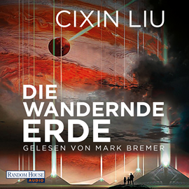 Hörbuch Die wandernde Erde  - Autor Cixin Liu   - gelesen von Mark Bremer