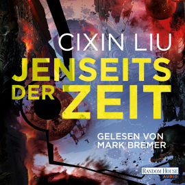 Hörbuch Jenseits der Zeit  - Autor Cixin Liu   - gelesen von Mark Bremer